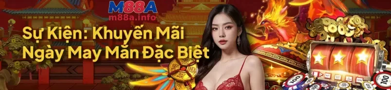 Khuyến Mãi M88 – Ưu Đãi Hấp Dẫn Cho Thành Viên